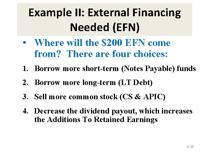 Example II: External Financing Needed (EFN) • Where will the $200 EFN come from?