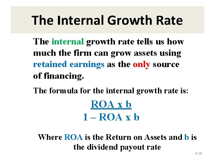 The Internal Growth Rate The internal growth rate tells us how much the firm