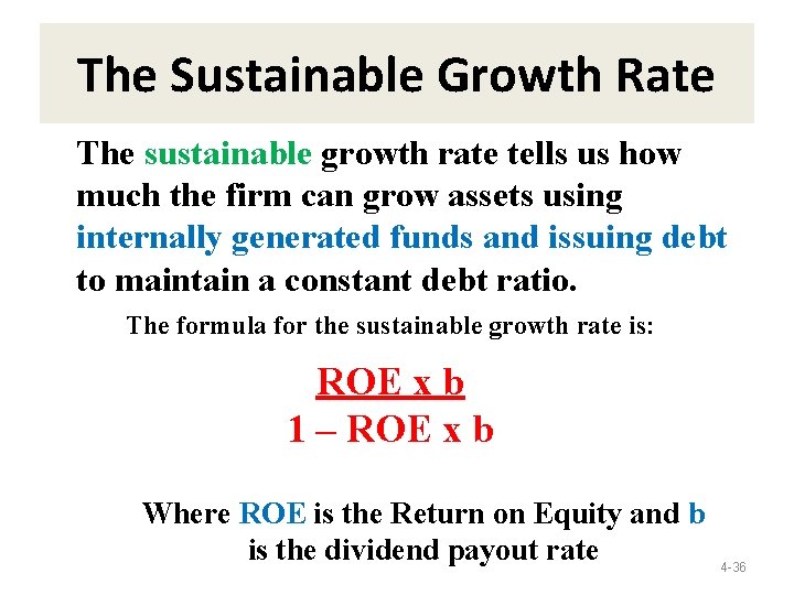 The Sustainable Growth Rate The sustainable growth rate tells us how much the firm