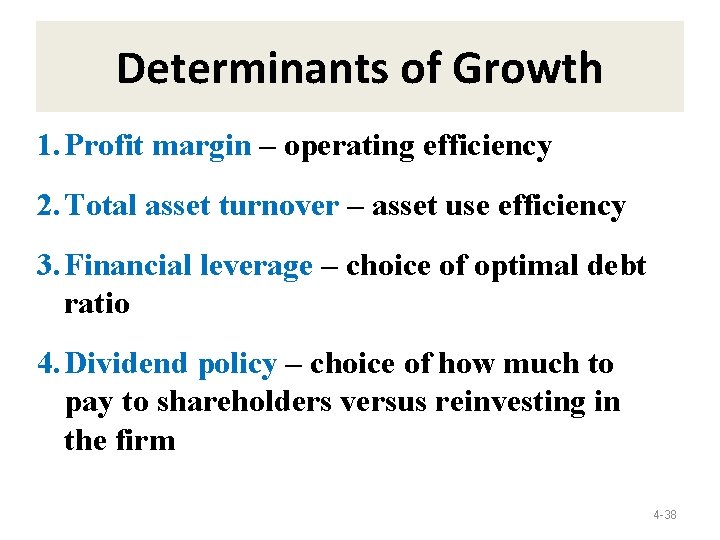 Determinants of Growth 1. Profit margin – operating efficiency 2. Total asset turnover –