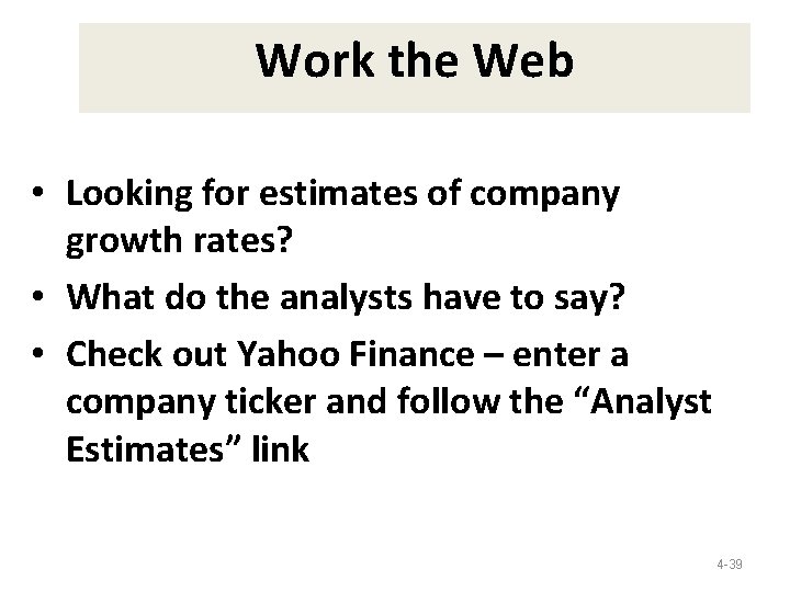 Work the Web • Looking for estimates of company growth rates? • What do