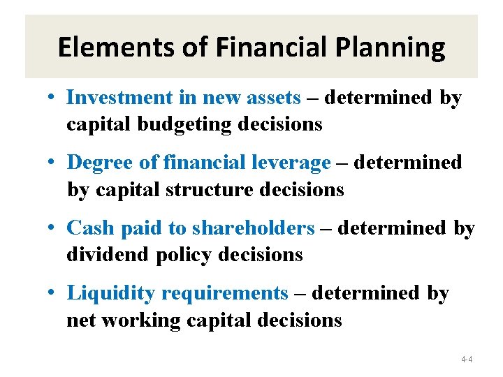 Elements of Financial Planning • Investment in new assets – determined by capital budgeting