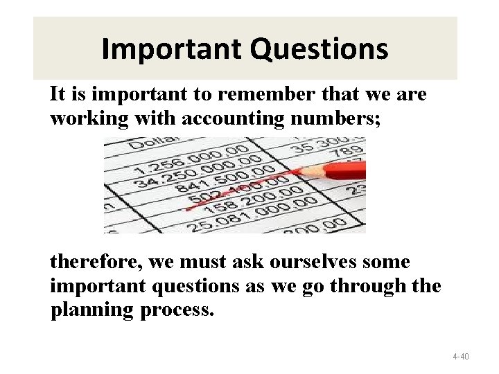 Important Questions It is important to remember that we are working with accounting numbers;