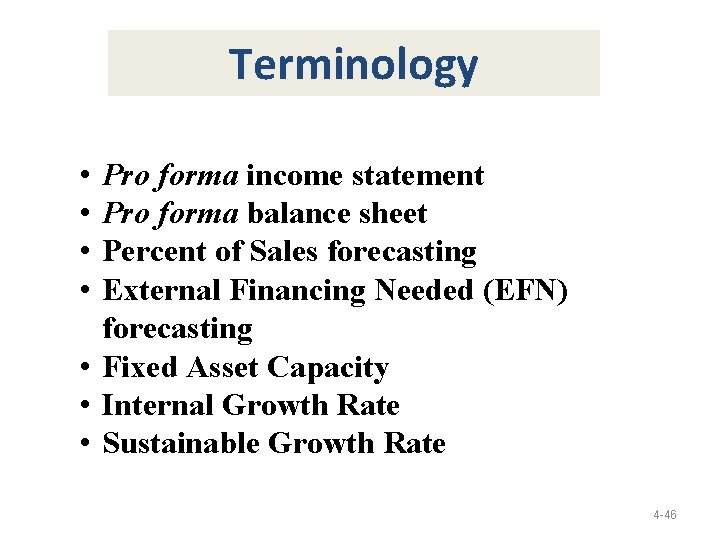 Terminology • • Pro forma income statement Pro forma balance sheet Percent of Sales