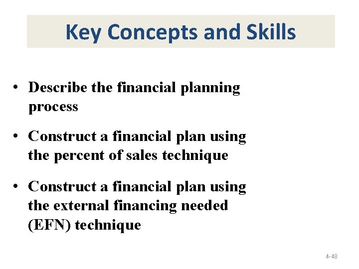 Key Concepts and Skills • Describe the financial planning process • Construct a financial