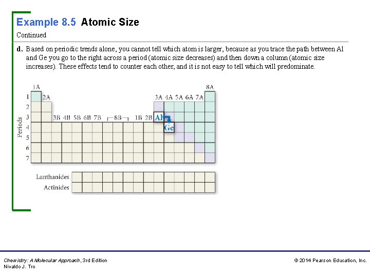 Example 8. 5 Atomic Size Continued d. Based on periodic trends alone, you cannot