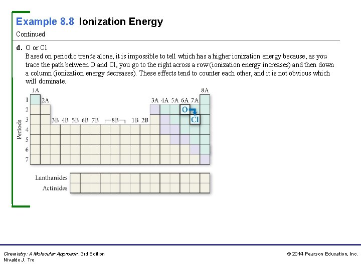 Example 8. 8 Ionization Energy Continued d. O or Cl Based on periodic trends