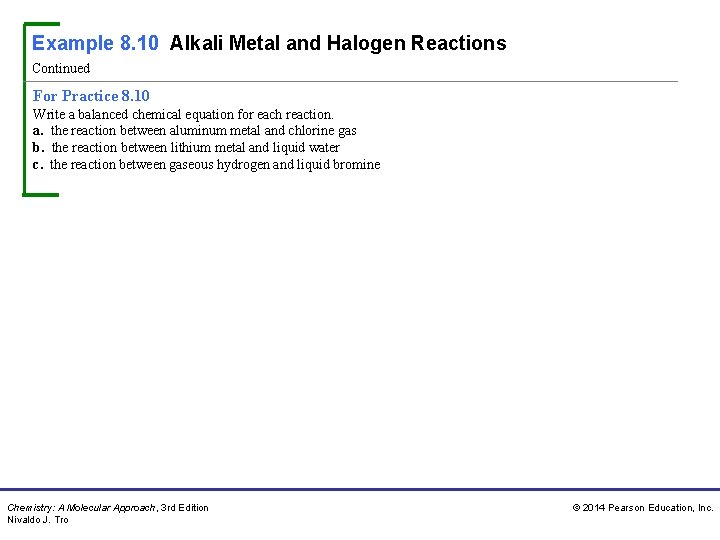 Example 8. 10 Alkali Metal and Halogen Reactions Continued For Practice 8. 10 Write