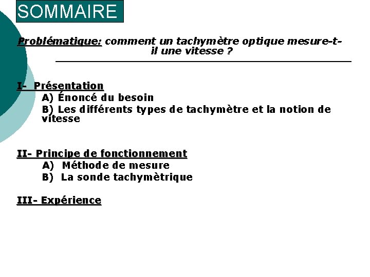 SOMMAIRE Problématique: comment un tachymètre optique mesure-til une vitesse ? I- Présentation A) Énoncé