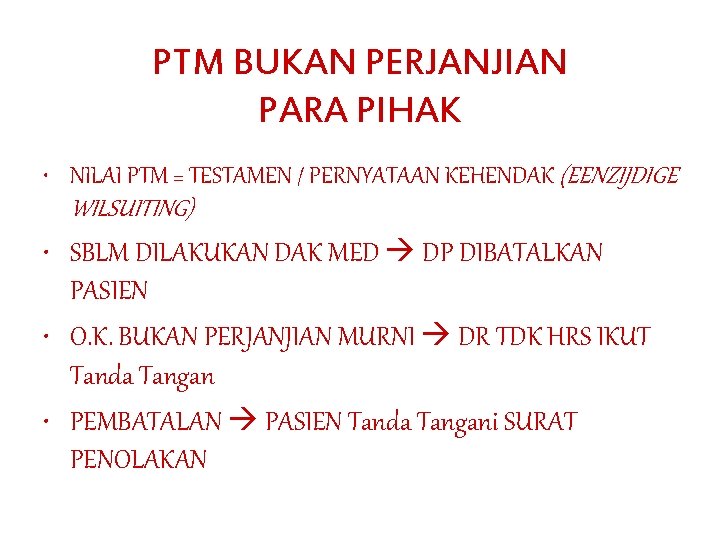 PTM BUKAN PERJANJIAN PARA PIHAK • NILAI PTM = TESTAMEN / PERNYATAAN KEHENDAK (EENZIJDIGE