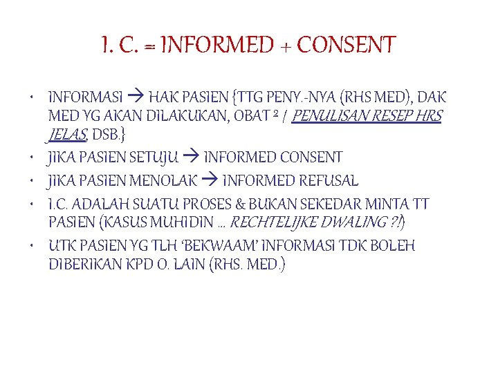 I. C. = INFORMED + CONSENT • INFORMASI HAK PASIEN {TTG PENY. -NYA (RHS