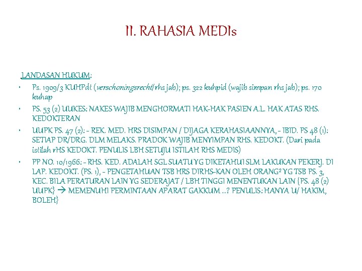 II. RAHASIA MEDIs LANDASAN HUKUM: • Ps. 1909/3 KUHPdt (verschoningsrecht/rhs jab); ps. 322 kuhpid