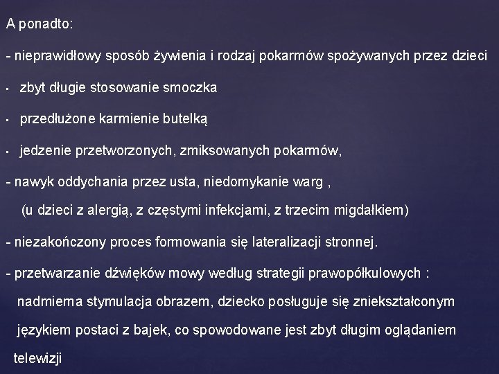 A ponadto: - nieprawidłowy sposób żywienia i rodzaj pokarmów spożywanych przez dzieci • zbyt