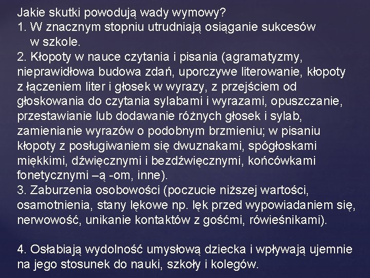 Jakie skutki powodują wady wymowy? 1. W znacznym stopniu utrudniają osiąganie sukcesów w szkole.