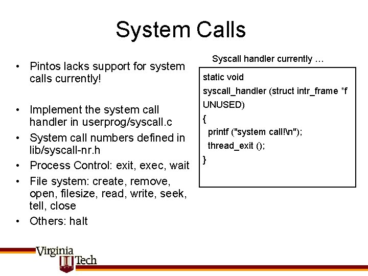 System Calls • Pintos lacks support for system calls currently! • Implement the system