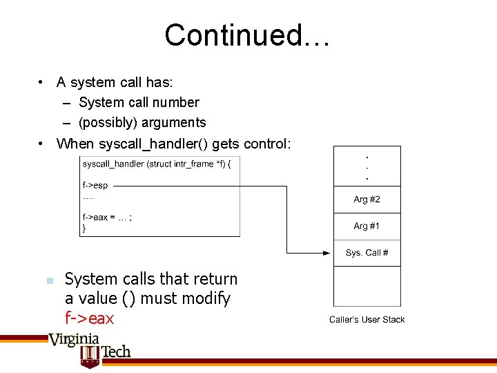 Continued… • A system call has: – System call number – (possibly) arguments •