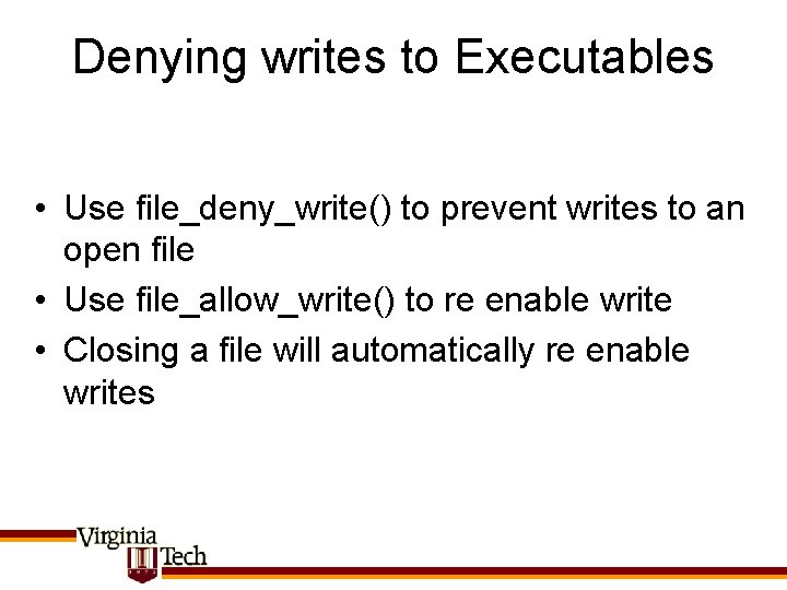 Denying writes to Executables • Use file_deny_write() to prevent writes to an open file