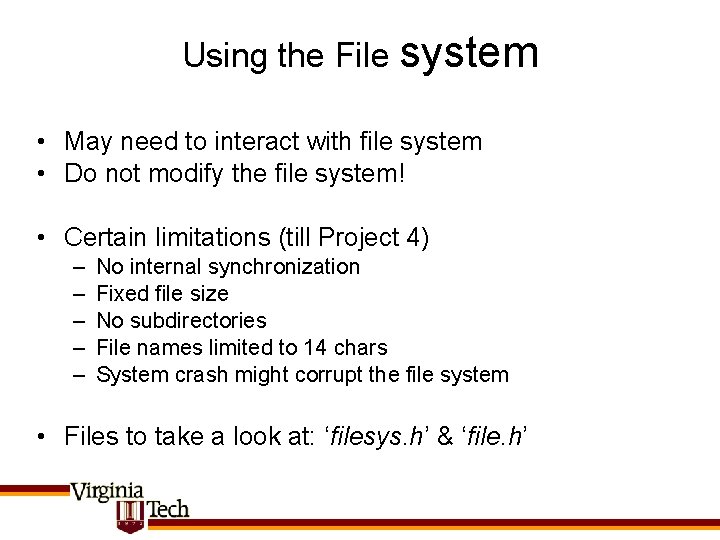 Using the File system • May need to interact with file system • Do