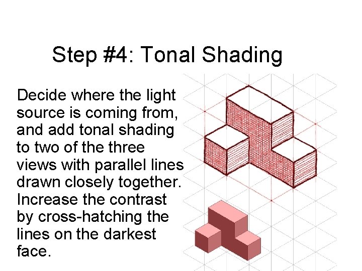 Step #4: Tonal Shading Decide where the light source is coming from, and add