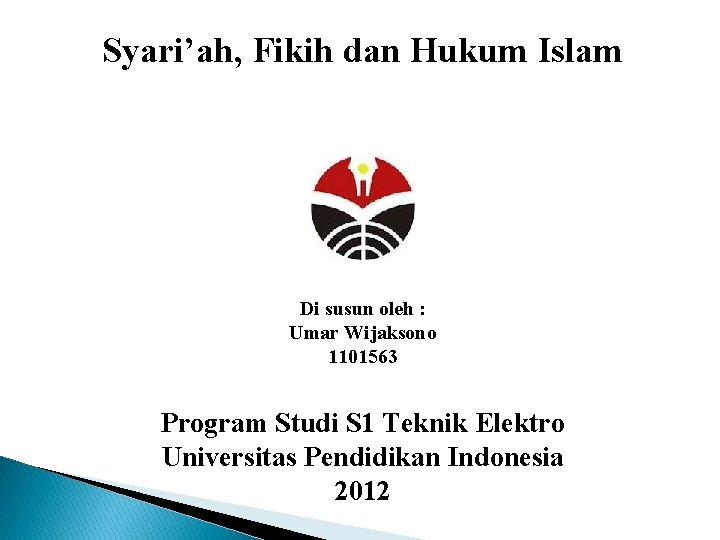 Syari’ah, Fikih dan Hukum Islam Di susun oleh : Umar Wijaksono 1101563 Program Studi