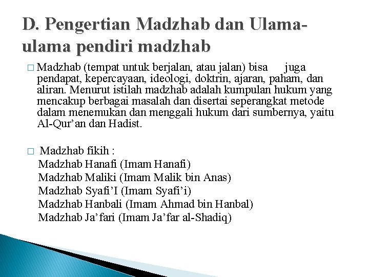 D. Pengertian Madzhab dan Ulamaulama pendiri madzhab � Madzhab (tempat untuk berjalan, atau jalan)