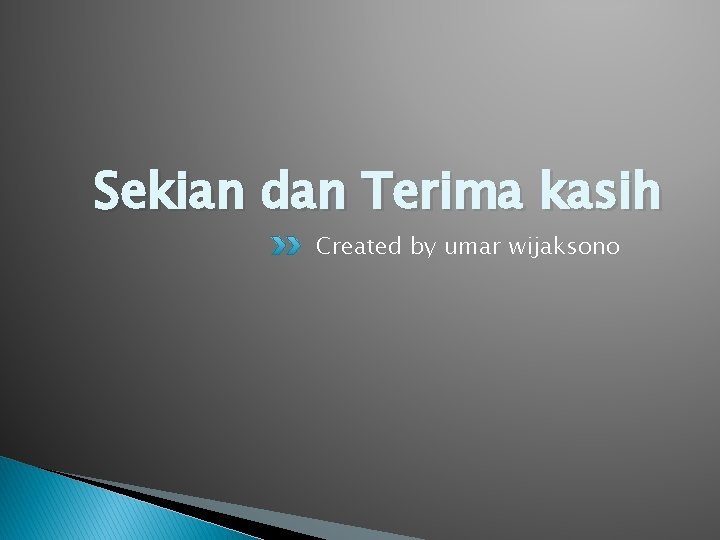 Sekian dan Terima kasih Created by umar wijaksono 