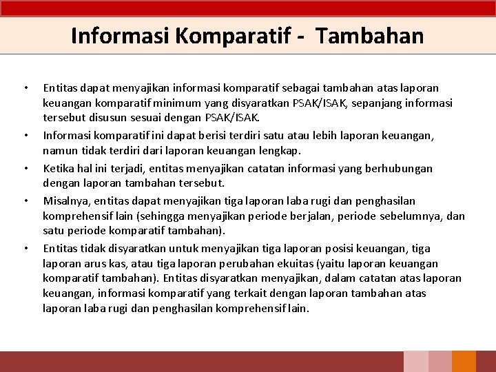 Informasi Komparatif - Tambahan • • • Entitas dapat menyajikan informasi komparatif sebagai tambahan