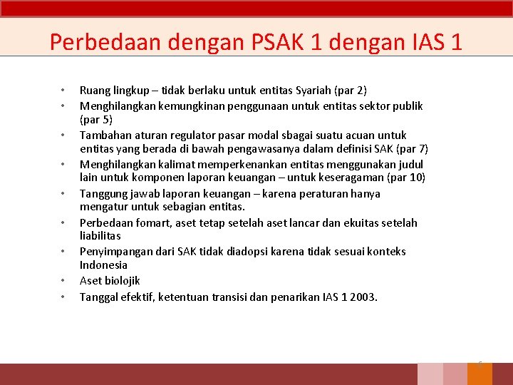 Perbedaan dengan PSAK 1 dengan IAS 1 • • • Ruang lingkup – tidak