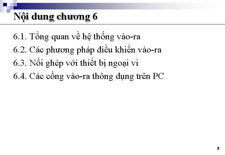 Nội dung chương 6 6. 1. Tổng quan về hệ thống vào-ra 6. 2.