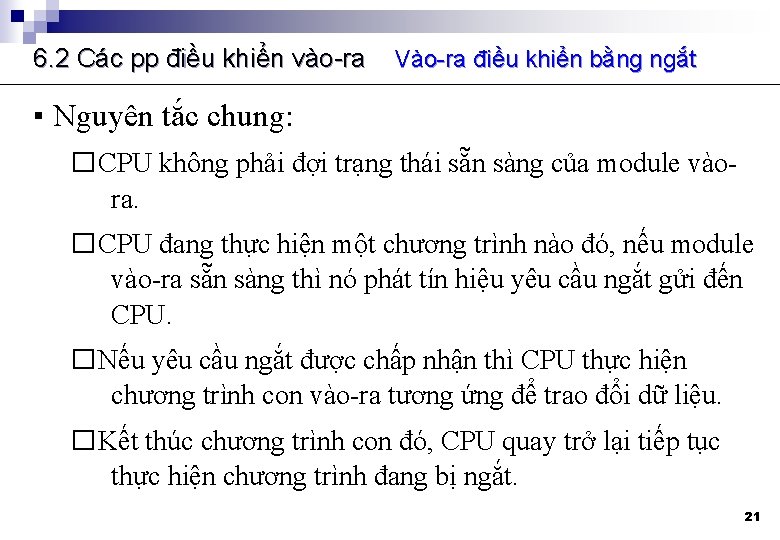 6. 2 Các pp điều khiển vào-ra Vào-ra điều khiển bằng ngắt ▪ Nguyên