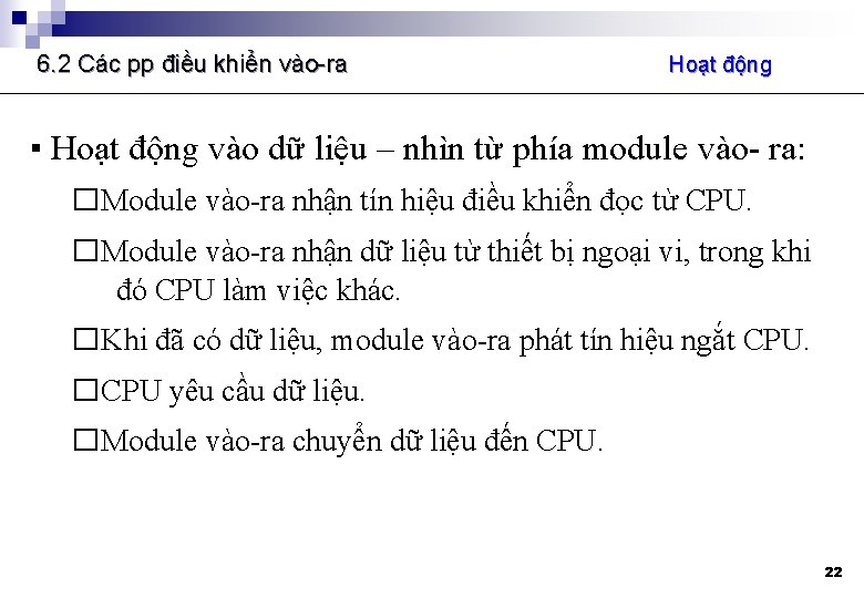 6. 2 Các pp điều khiển vào-ra Hoạt động ▪ Hoạt động vào dữ