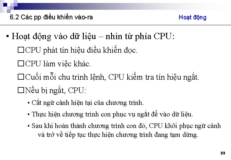 6. 2 Các pp điều khiển vào-ra Hoạt động ▪ Hoạt động vào dữ