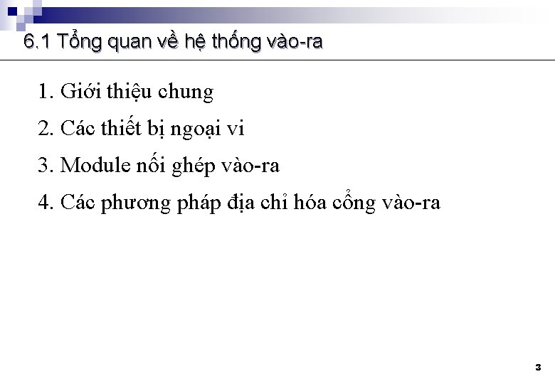 6. 1 Tổng quan về hệ thống vào-ra 1. Giới thiệu chung 2. Các