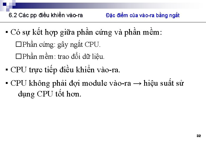 6. 2 Các pp điều khiển vào-ra Đặc điểm của vào-ra bằng ngắt ▪