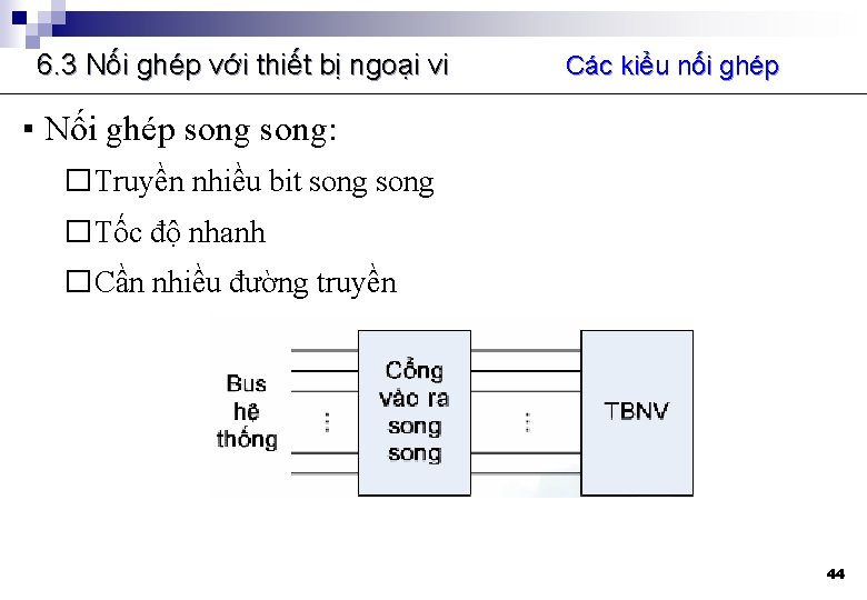 6. 3 Nối ghép với thiết bị ngoại vi Các kiểu nối ghép ▪