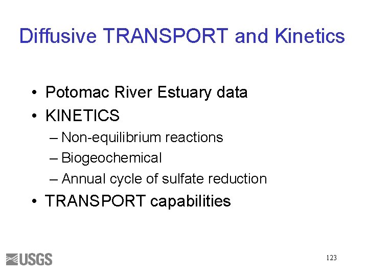 Diffusive TRANSPORT and Kinetics • Potomac River Estuary data • KINETICS – Non-equilibrium reactions