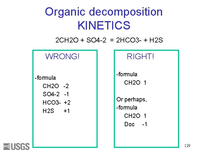 Organic decomposition KINETICS 2 CH 2 O + SO 4 -2 = 2 HCO