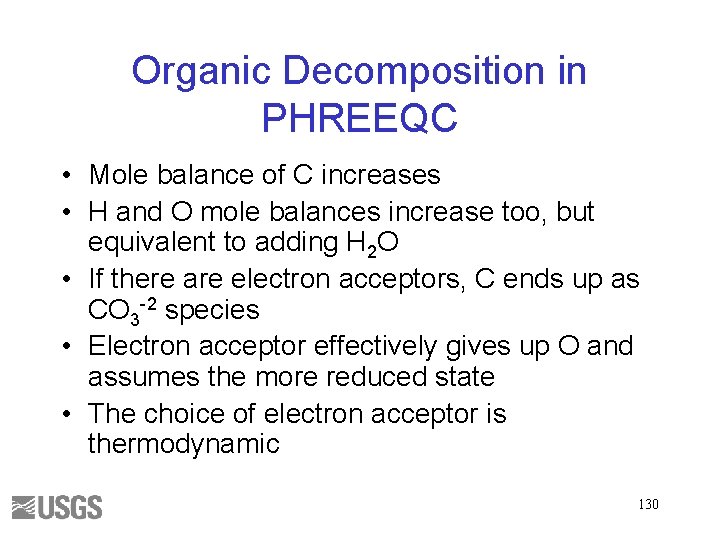 Organic Decomposition in PHREEQC • Mole balance of C increases • H and O