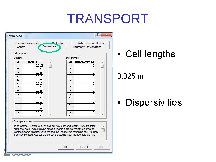 TRANSPORT • Cell lengths 0. 025 m • Dispersivities 