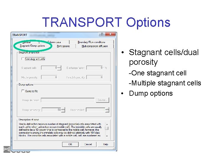 TRANSPORT Options • Stagnant cells/dual porosity -One stagnant cell -Multiple stagnant cells • Dump