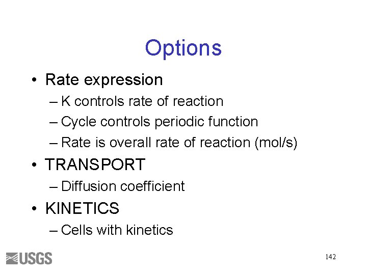 Options • Rate expression – K controls rate of reaction – Cycle controls periodic