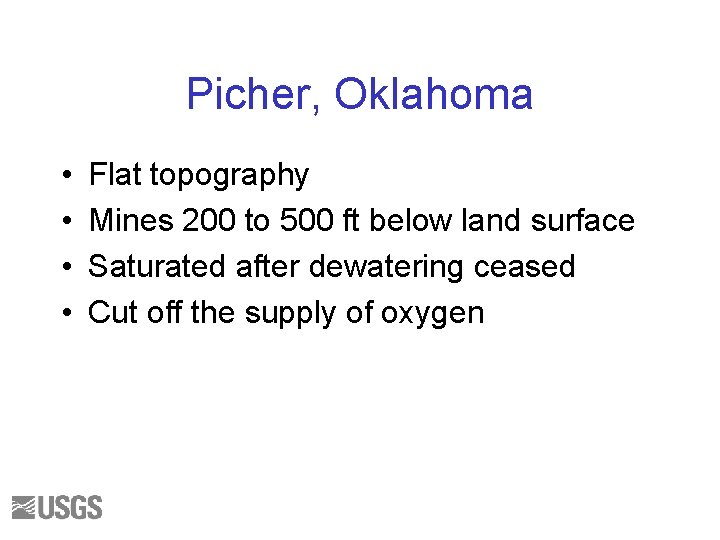 Picher, Oklahoma • • Flat topography Mines 200 to 500 ft below land surface