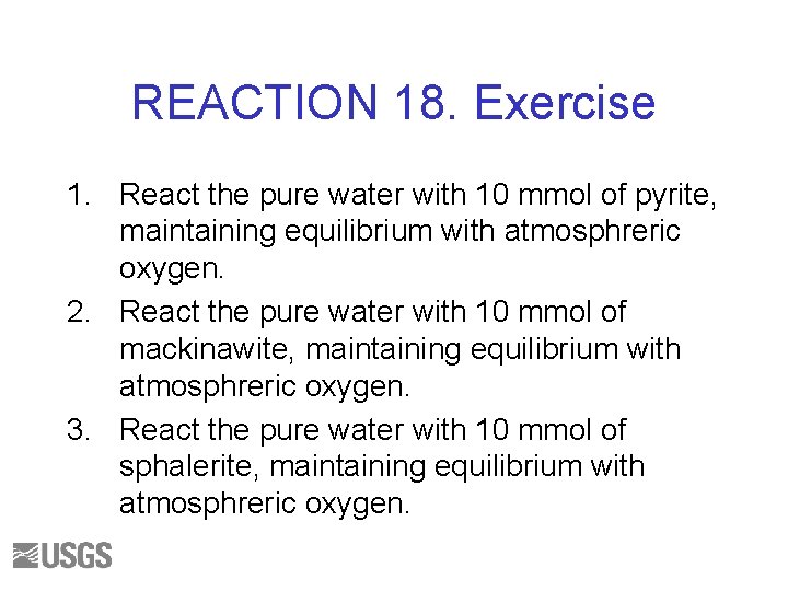 REACTION 18. Exercise 1. React the pure water with 10 mmol of pyrite, maintaining