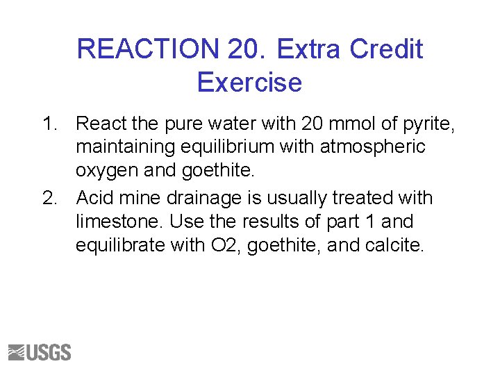 REACTION 20. Extra Credit Exercise 1. React the pure water with 20 mmol of