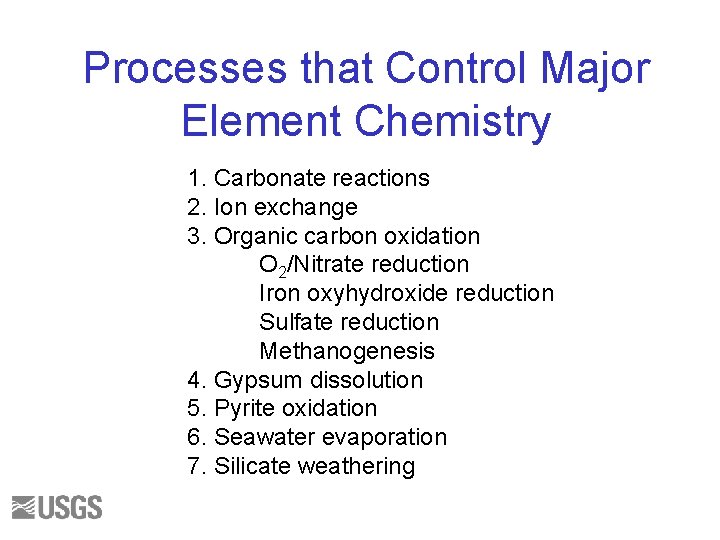 Processes that Control Major Element Chemistry 1. Carbonate reactions 2. Ion exchange 3. Organic