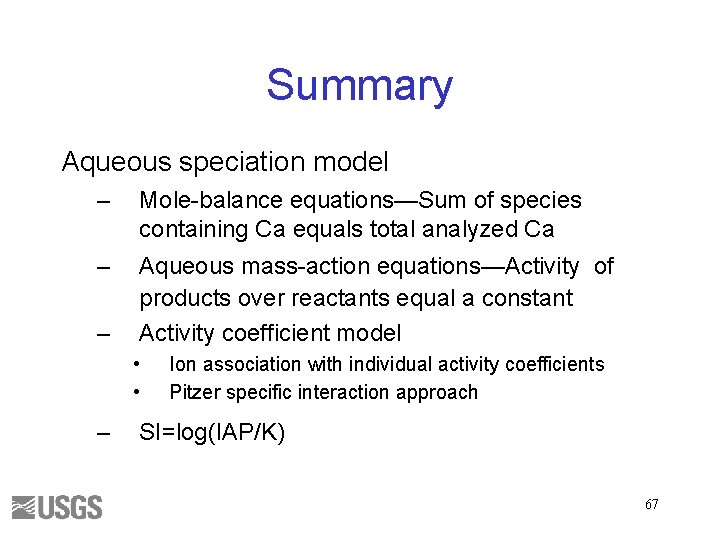 Summary Aqueous speciation model – Mole-balance equations—Sum of species containing Ca equals total analyzed