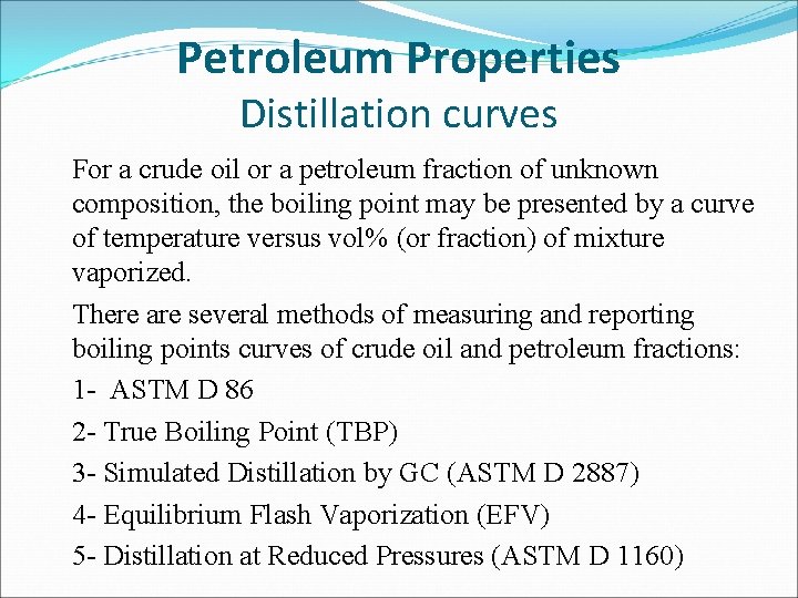 Petroleum Properties Distillation curves For a crude oil or a petroleum fraction of unknown