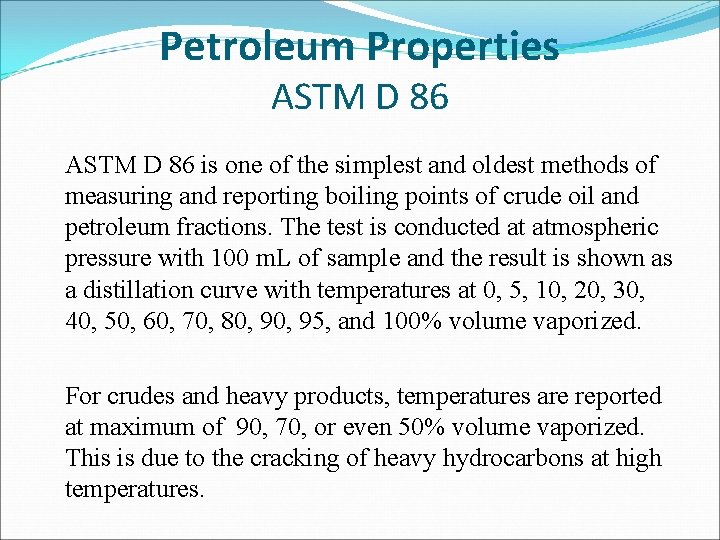 Petroleum Properties ASTM D 86 is one of the simplest and oldest methods of