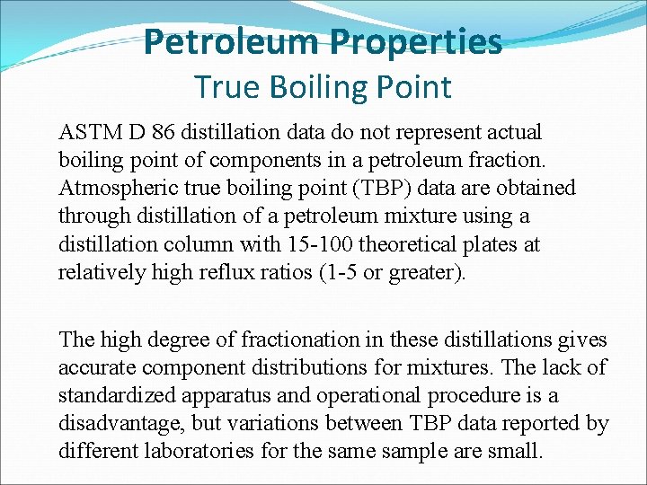 Petroleum Properties True Boiling Point ASTM D 86 distillation data do not represent actual