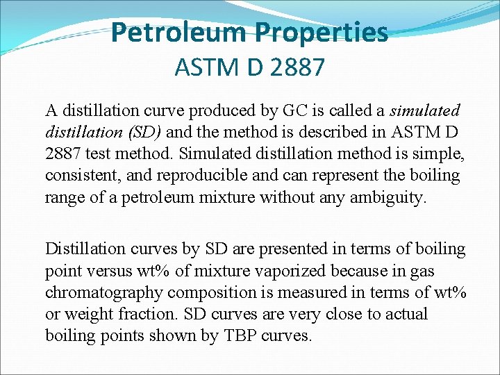 Petroleum Properties ASTM D 2887 A distillation curve produced by GC is called a